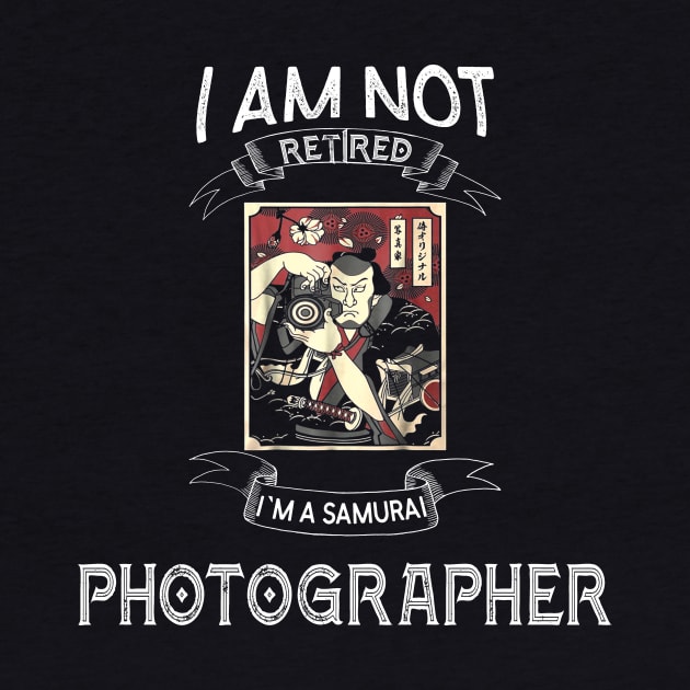 I am not retired I`m a Samurai Photographer - Funny Samurai Champloo T-shirt by kikuchu